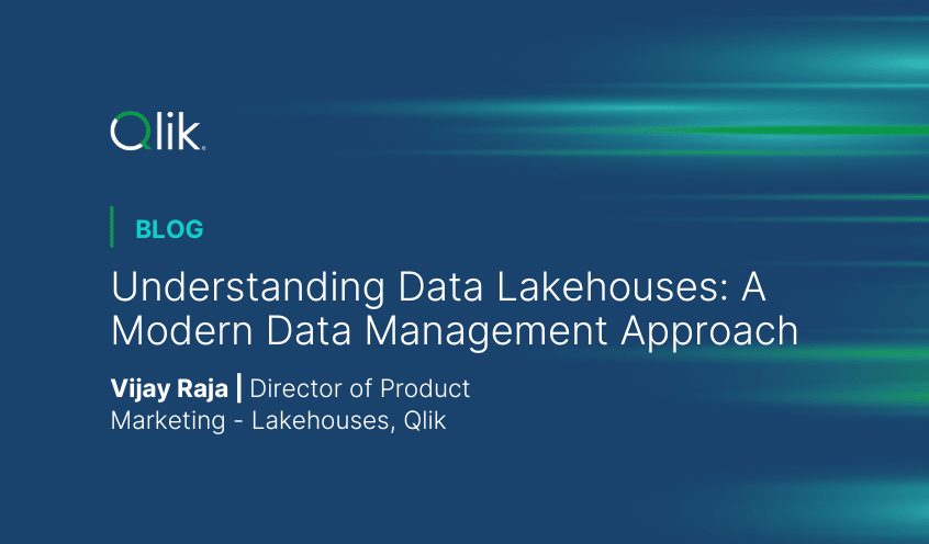 Qlik blog - Understanding Data Lakehouses: A Modern Data Management Approach